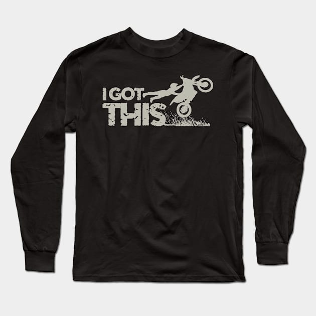 I GOT THIS MOTO Long Sleeve T-Shirt by OffRoadStyles